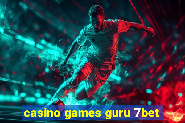 casino games guru 7bet